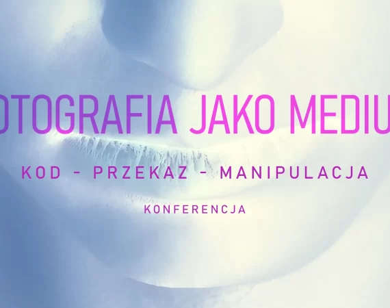Konferencja Fotografia jako Medium